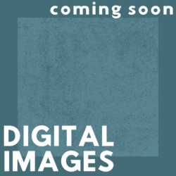 DIGITAL IMAGES - COMING SOON